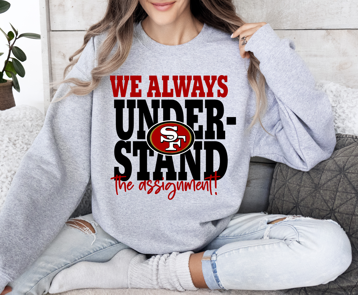 We ALWAYS Understand the Assignment NFL Team Crewneck